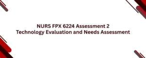 NURS FPX 6224 Assessment 2 Technology Evaluation and Needs Assessment